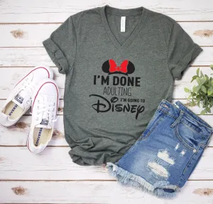 I'm Done Adulting I'm Going to Disney T Shirt - Disney Trip Matching Shirts - Disney Family - Minnie Mouse